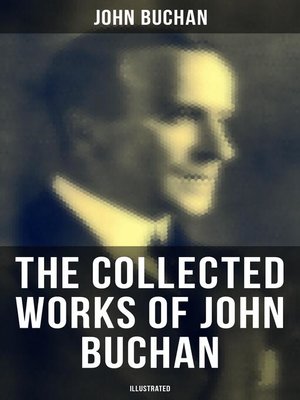 cover image of The Collected Works of John Buchan (Illustrated)
